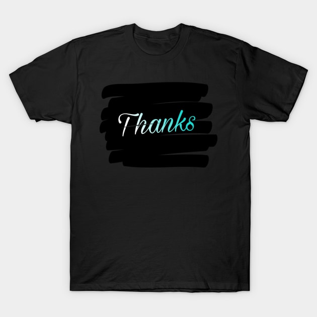 Thanks texts T-Shirt by Evolve's Arts 